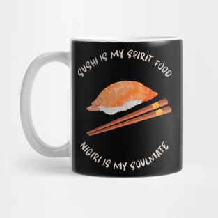 Sushi Is My Spirit Food Nigiri Is My Soulmate Mug